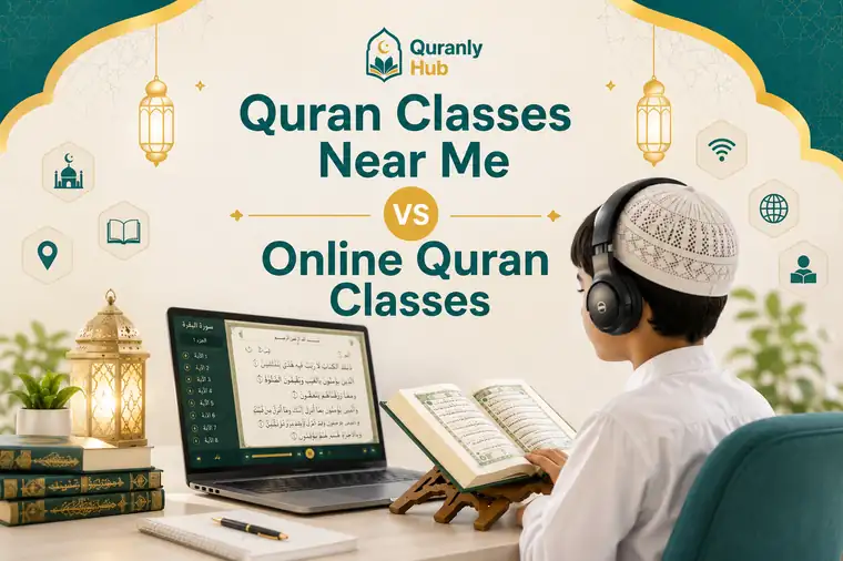 Quran classes near me vs online Quran classes comparison graphic showing a child studying Quran online with QuranlyHub